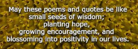 May these poems and quotes plant hope and grow encouragement.